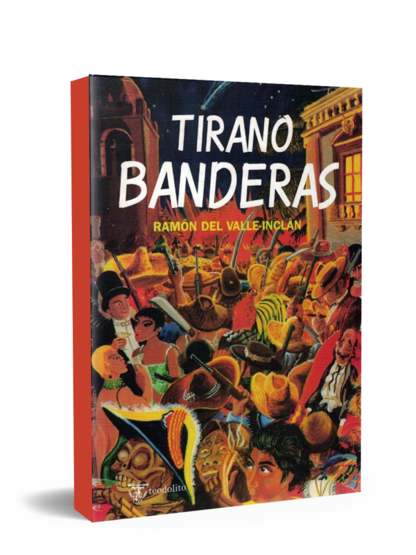 Tirano Banderas de Ramon Del Valle-Inclán