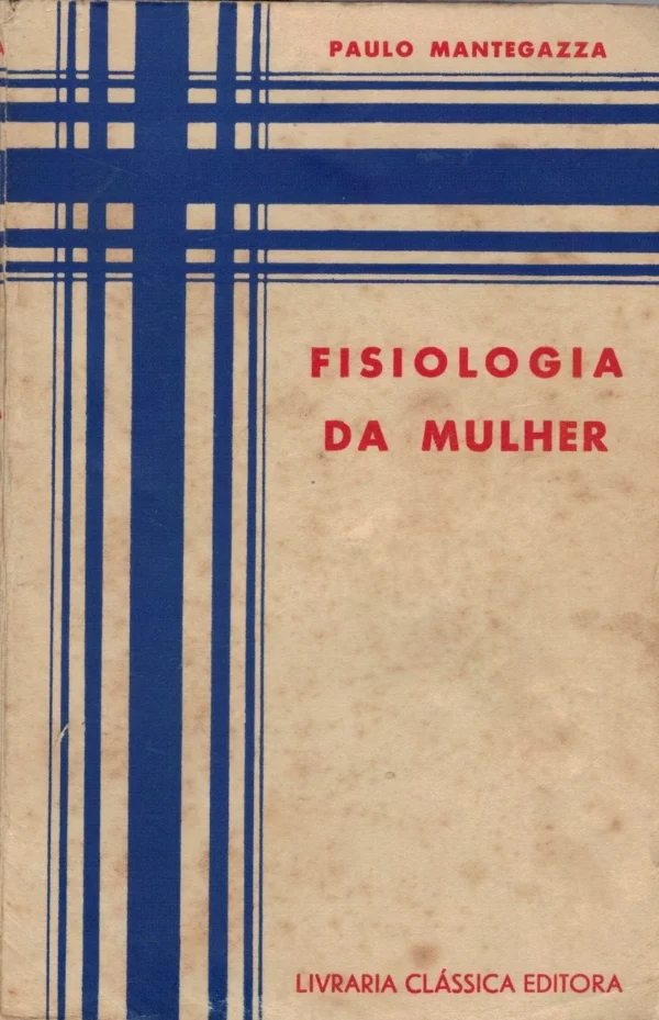 Fisiologia da Mulher de Paulo Mantegazza