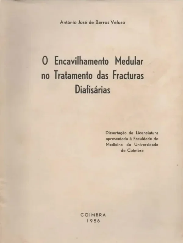 Encavilhamento Medular no Tratamento das Fracturas Diafisárias de António José de Barros Veloso