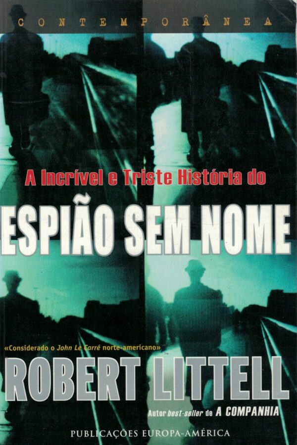 A Incrível e Triste História do Espião Sem Nome de Robert Littell