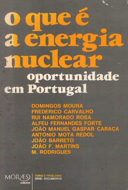 O Que é a Energia Nuclear? Oportunidade em Portugal? de Domingos Moura