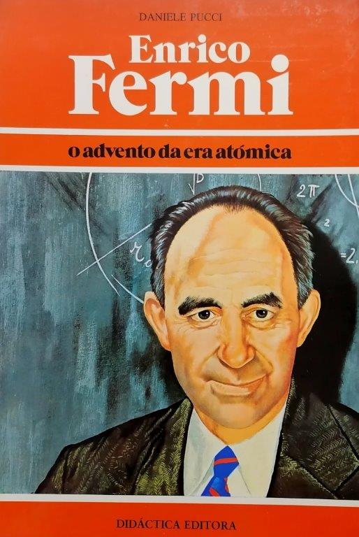 Enrico Fermi: o Advento da Era Atómica de Danielle Pucci.