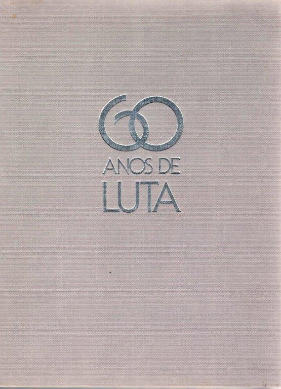 60 Anos de Luta ao Serviço do Povo e da Luta