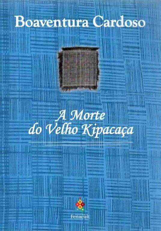 A Morte do Velho Kipacaça de Boaventura Cardoso