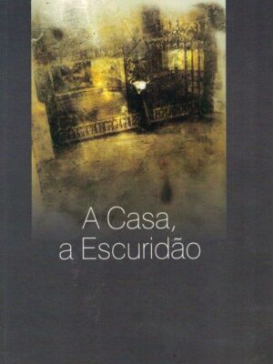 A Casa, a Escuridão de José Luis Peixoto