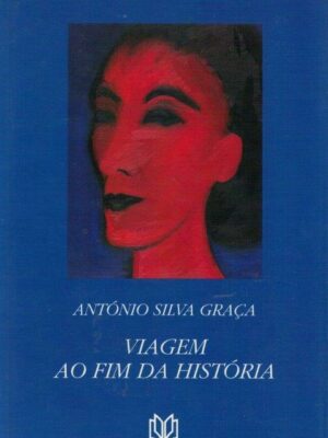 Viagem ao Fim da História de António Silva Graça