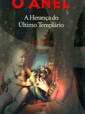 Anel: Herança do Último Templário de Jorge Molist