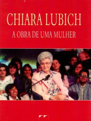 Chiara Lubich: a Obra de uma Mulher de Jim Gallagher