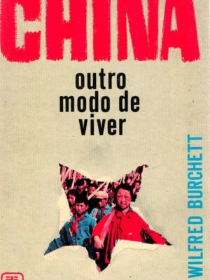 China Outro Modo de Viver de Wilfred Burchett