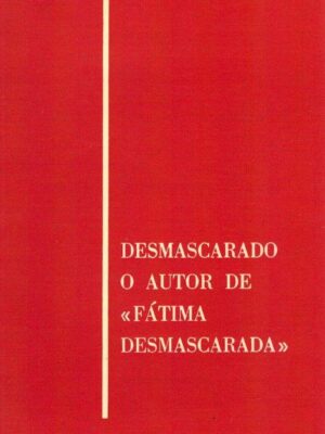 Desmascarado o Autor de «Fátima Desmascarada» de Urbano Duarte