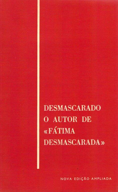 Desmascarado o Autor de «Fátima Desmascarada»