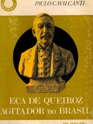 Eça de Queiroz: Agistador no Brasil de Paulo Cavalcanti