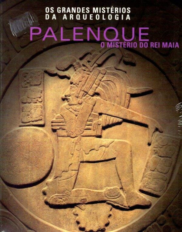 Palenque: O Mistério do Rei Maia de Renzo Rossi