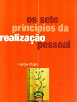 Sete Princípios da Realização Pessoal de Deepak Chopra