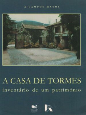 Casa de Tormes: Inventário de um Património de A. Campos Matos