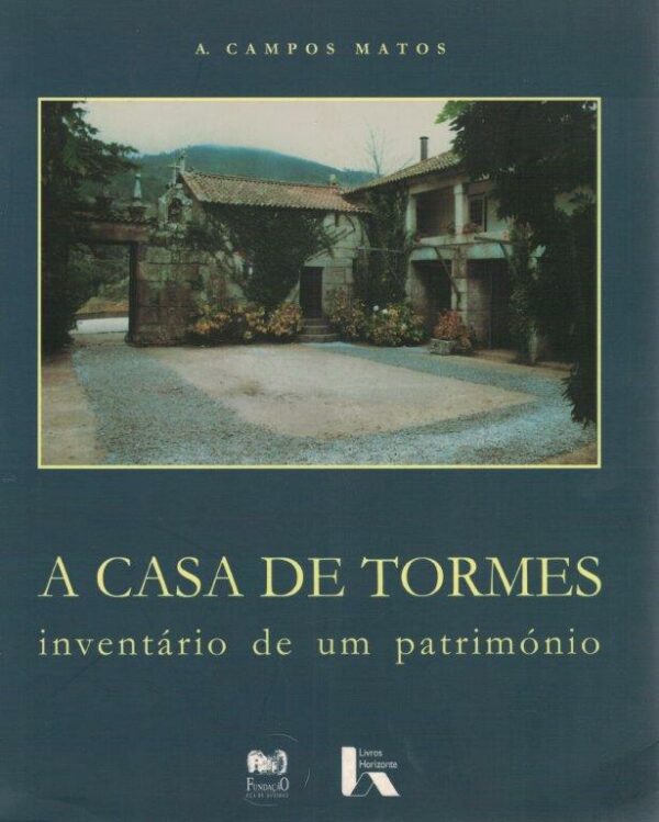 Casa de Tormes: Inventário de um Património de A. Campos Matos