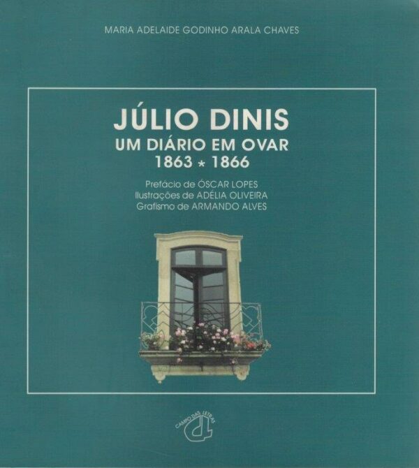 Júlio Dinis: um Diário em Ovar (1863-1866) de Maria Adelaide Godinho Arala Chaves