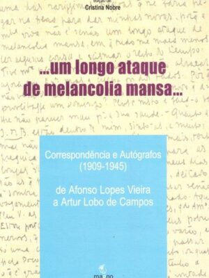 Longo Ataque da Melancolia Mansa… de Afonso Lopes Vieira