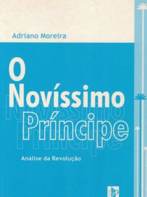 Novíssimo Príncipe: Análise da Revolução de Adriano Moreira