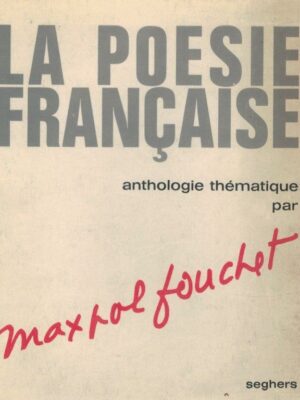 La Poesie Française: Anthologie Thématique de Max-Pol Fouchete