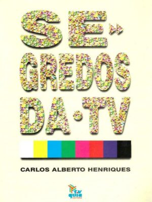 Segredos da TV de Carlos Alberto Henriques