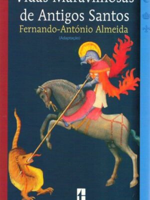 Vidas Maravilhosas de Antigos Santos de Fernando-António Almeida