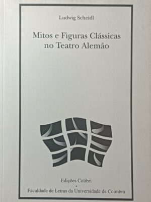 Mitos e Figuras Clássicas no Teatro Alemão