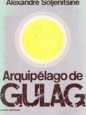 Arquipélago de Gulag (Vol. I) de Alexandre Soljenitsine