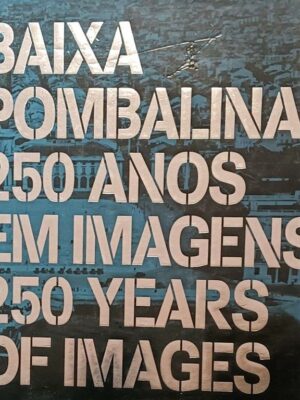 Baixa Pombalina: 250 Anos em Imagens de João Mascarenhas Mateus