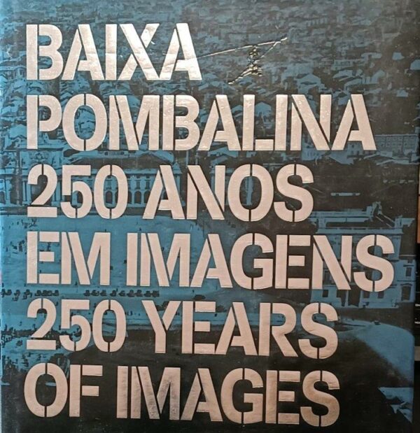 Baixa Pombalina: 250 Anos em Imagens de João Mascarenhas Mateus