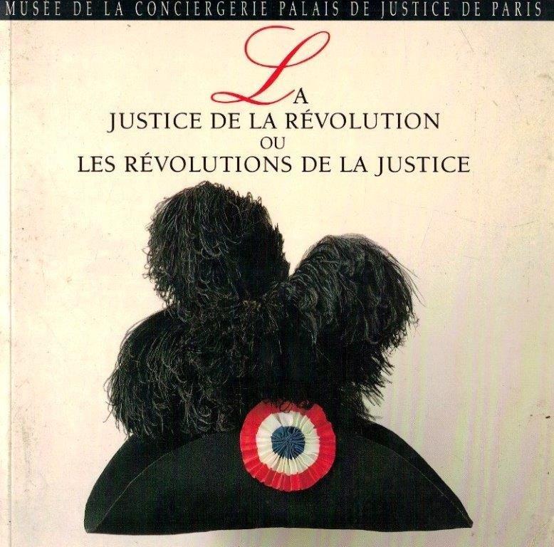 Justice de la Révolution ou Les Révolutions de la Justice