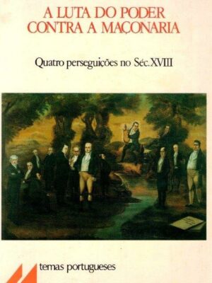 Luta do Poder Contra a Maçonaria de António Egídio Fernandes Loja