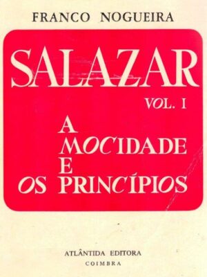 Salazar: Mocidade e Príncipios de Franco Nogueira