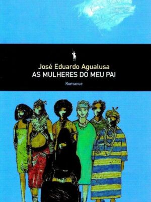 Mulheres do Meu Pai de José Eduardo Agualusa