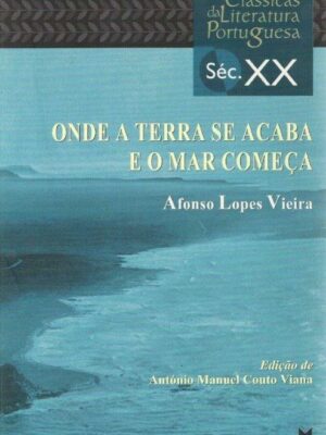 Onde a Terra Se Acaba e o Mar Começa de Afonso Lopes Vieira