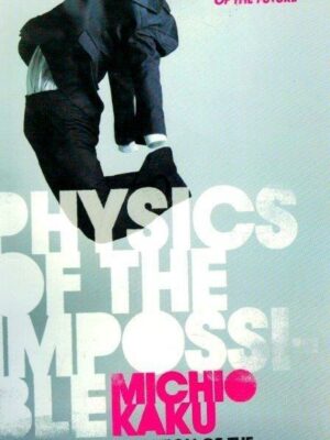 Physics of Impossible de Michio Kaku