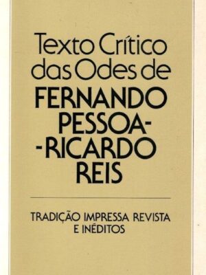 Texto Crítico das Odes de Fernando Pessoa - Ricardo Reis de Silva Bélkior