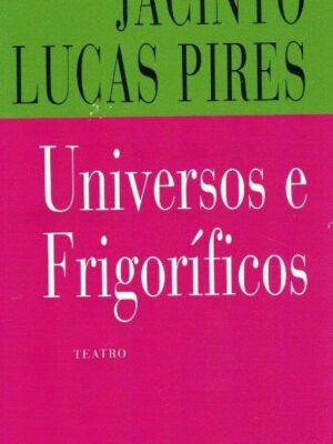 Universos e Frigorificos de Jacinto Lucas Pires