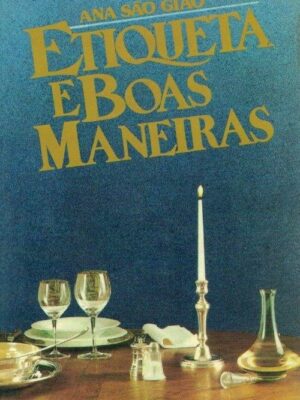 Etiqueta e Boas Maneiras de Ana São Gião