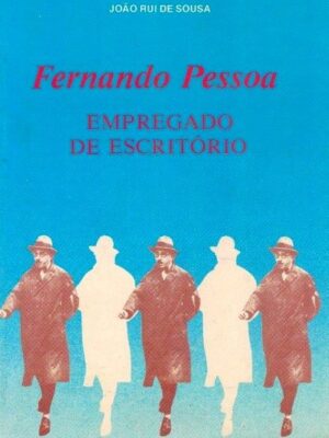 Fernando Pessoa Empregado de Escritório de João Rui de Sousa