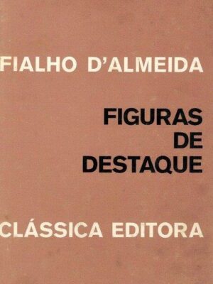 Figuras de Destaque de Fialho D' Almeida