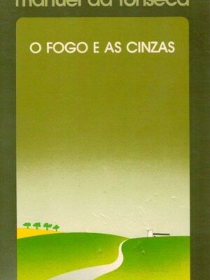 Fogo e as Cinzas de Manuel da Fonseca