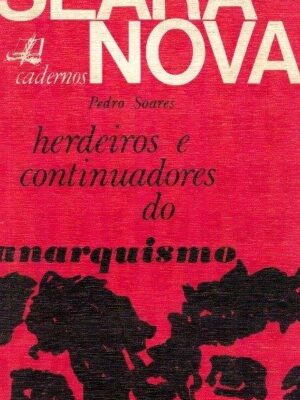 Herdeiros e Continuadores do Anarquismo de Pedro Soares