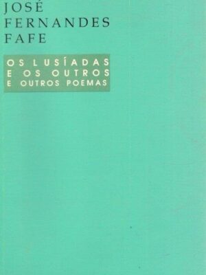 Lusíadas e os Outros e Outros Poemas de José Fernandes Fafe