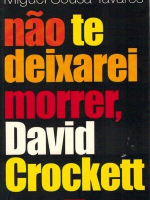 Não Te Deixarei Morrer David Crockett de Miguel Sousa Tavares