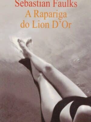 Rapariga do Lion D' Or de Sebastian Faulks