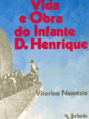 Vida e Obra do Infante D. Henrique de Vitorino Nemésio