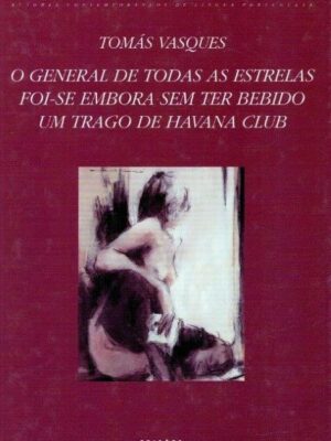 General de Todas as Estrelas Foi-Se Embora Sem Ter Bebido um Trago de Havana Club de Tomás Vasques