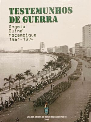 Tesmunhos de Guerra: Angola, Guiné, Moçambique (1961-1974) de Manuel Jorge Pereira de Carvalho