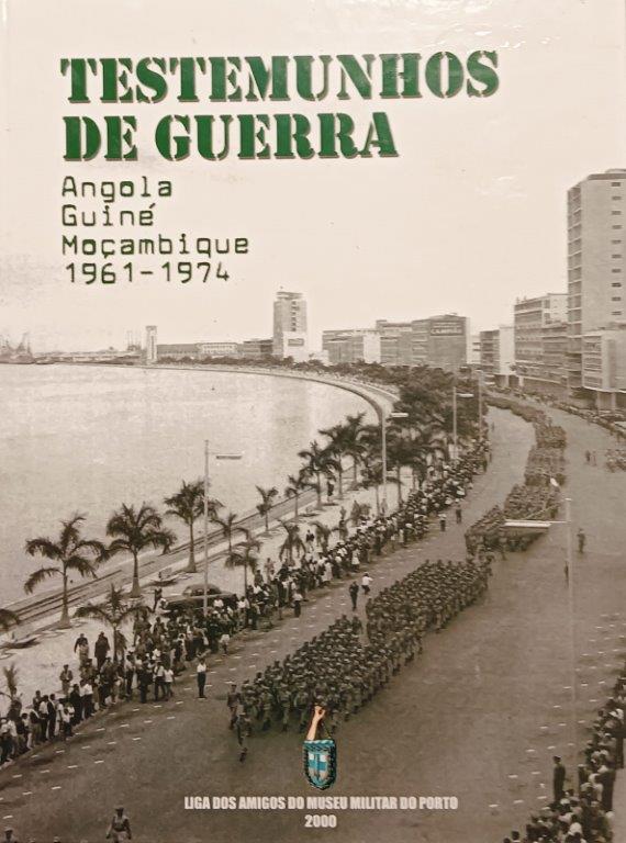 Tesmunhos de Guerra: Angola, Guiné, Moçambique (1961-1974)